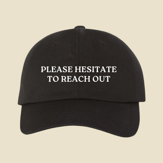 Please Hesitate to Reach Out Dad Cap